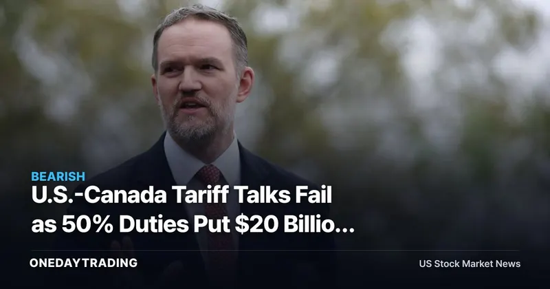 U.S.-Canada Tariff Talks Fail as 50% Duties Put $20 Billion in Focus