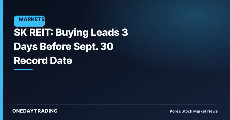 SK REIT: Buying Leads 3 Days Before Sept. 30 Record Date