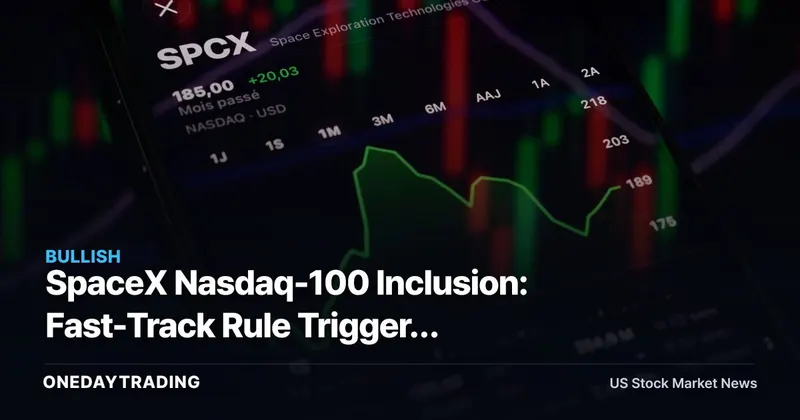 SpaceX Nasdaq-100 Inclusion: Fast-Track Rule Triggers Forced QQQ ETF Buying