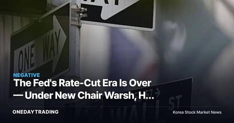 The Fed's Rate-Cut Era Is Over — Under New Chair Warsh, H2 Hold and Hike Calls Are Spreading