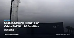 SpaceX Starship Flight 14, an Orbital Bid With 26 Satellites at Stake