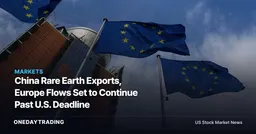China Rare Earth Exports, Europe Flows Set to Continue Past U.S. Deadline