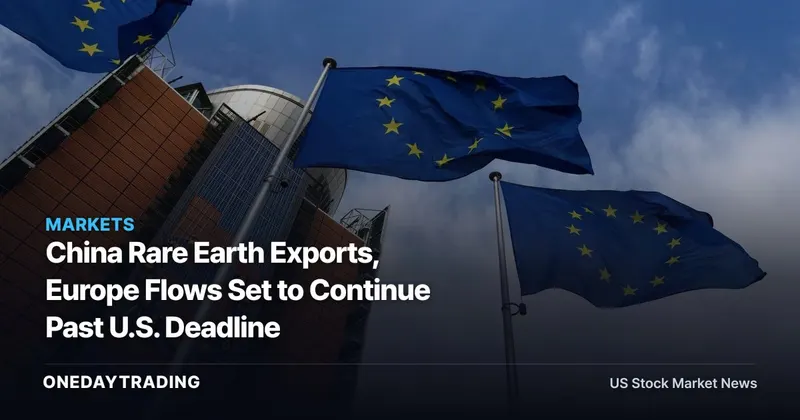 China Rare Earth Exports, Europe Flows Set to Continue Past U.S. Deadline