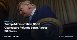 Trump Administration, $500 Obamacare Refunds Begin Across 30 States
