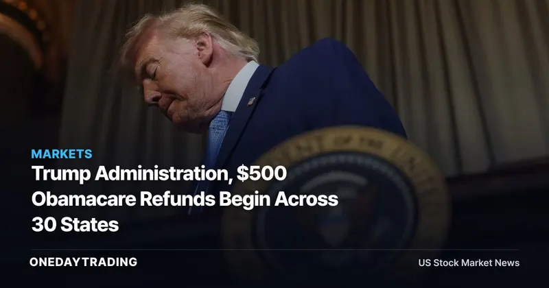 Trump Administration, $500 Obamacare Refunds Begin Across 30 States