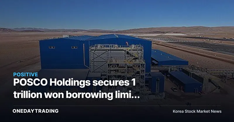 POSCO Holdings secures 1 trillion won borrowing limit for Argentina lithium project, buys time before monetization