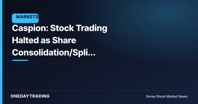 Caspion: Stock Trading Halted as Share Consolidation/Split Triggers Electronic Registration Change