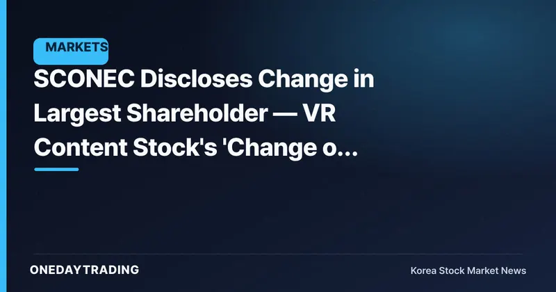 SCONEC Discloses Change in Largest Shareholder — VR Content Stock's 'Change of Ownership' Leaves Questions
