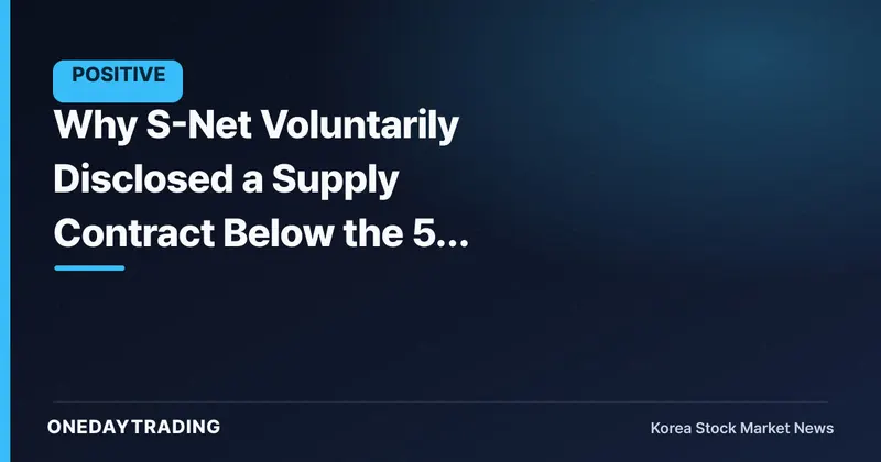 Why S-Net Voluntarily Disclosed a Supply Contract Below the 5% Revenue Threshold