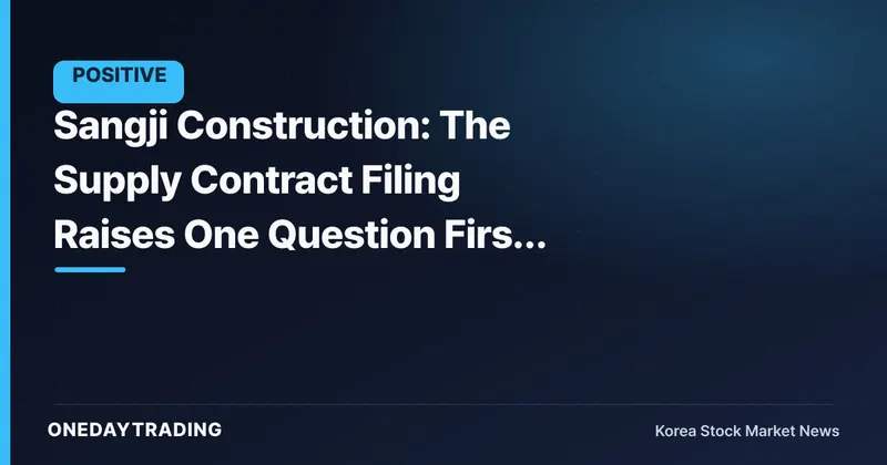Sangji Construction: The Supply Contract Filing Raises One Question First — Cash