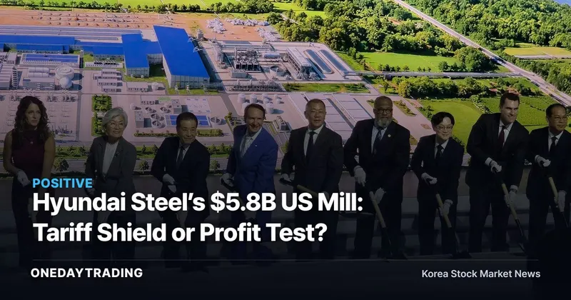 Hyundai Steel’s $5.8B US Mill: Tariff Shield or Profit Test?