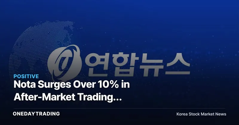 Nota Surges Over 10% in After-Market Trading… On-Device AI Puts Earnings to the Test