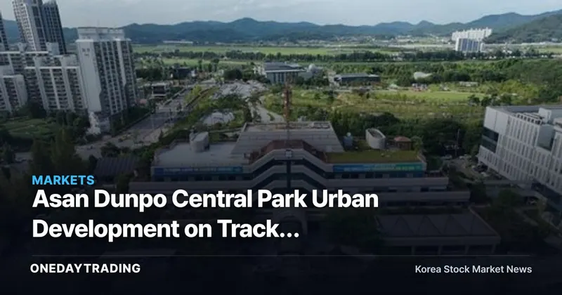 Asan Dunpo Central Park Urban Development on Track: Assessing Pyeongtaek Spillover Demand and Construction-Sector Impact