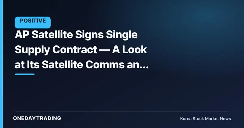 AP Satellite Signs Single Supply Contract — A Look at Its Satellite Comms and Small-Satellite Order Momentum