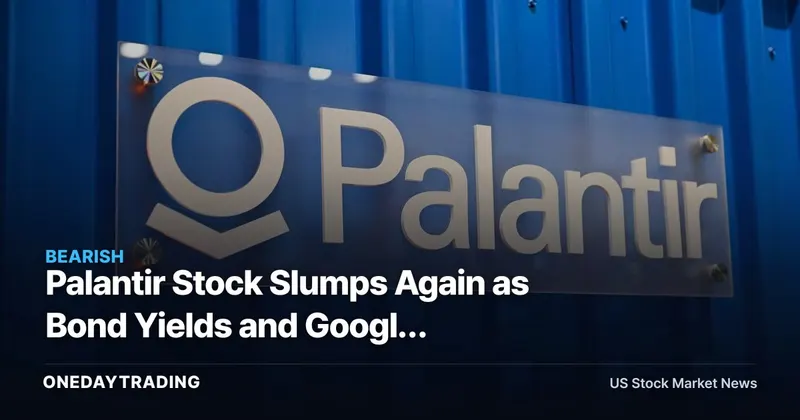 Palantir Stock Slumps Again as Bond Yields and Google Pressure Its Rich Multiple