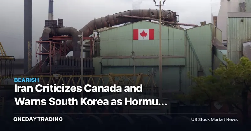 Iran Criticizes Canada and Warns South Korea as Hormuz Risks Widen
