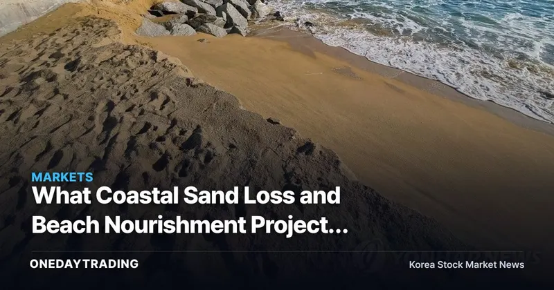What Coastal Sand Loss and Beach Nourishment Projects Mean for Marine Civil Engineering & Construction Stocks