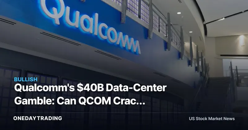 Qualcomm's $40B Data-Center Gamble: Can QCOM Crack Nvidia's AI Chip Grip?