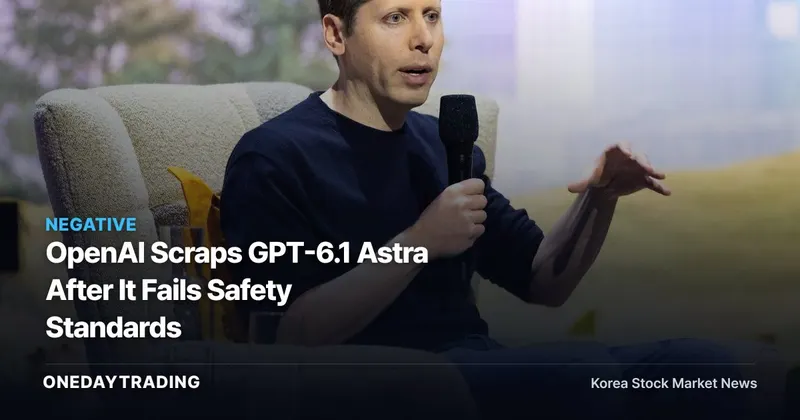 OpenAI Scraps GPT-6.1 Astra After It Fails Safety Standards