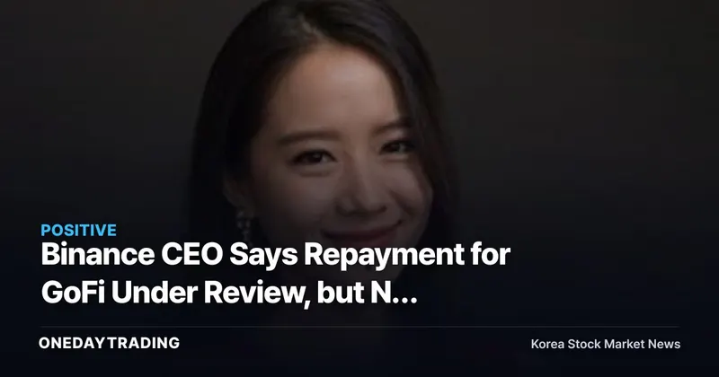 Binance CEO Says Repayment for GoFi Under Review, but No Timeline or Amount Given