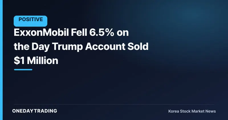 ExxonMobil Fell 6.5% on the Day Trump Account Sold $1 Million