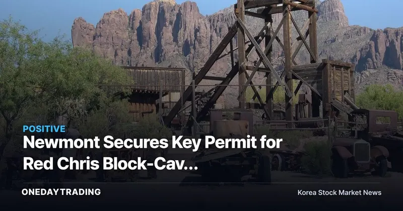 Newmont Secures Key Permit for Red Chris Block-Cave Conversion — Gold and Copper Both Stand to Benefit
