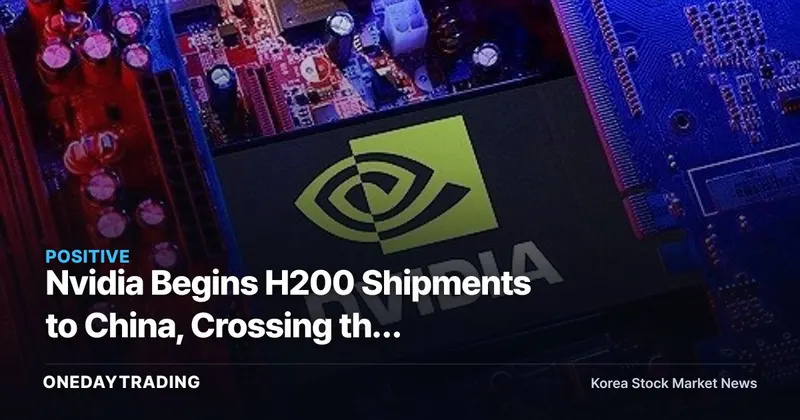 Nvidia Begins H200 Shipments to China, Crossing the Export-Control Line for Its Top-Tier AI Chip