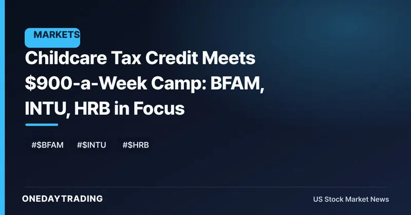 Childcare Tax Credit Meets $900-a-Week Camp: BFAM, INTU, HRB in Focus