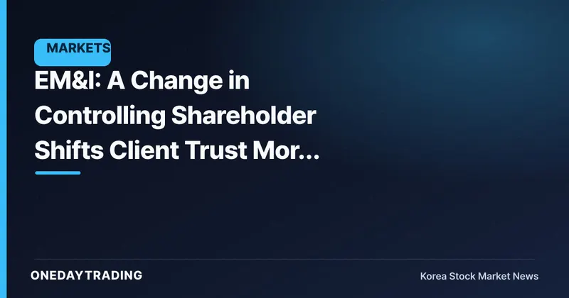 EM&I: A Change in Controlling Shareholder Shifts Client Trust More Than the Stock Price