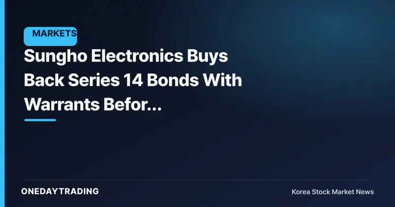 Sungho Electronics Buys Back Series 14 Bonds With Warrants Before Maturity... Why It Chose Resale Over Cancellation