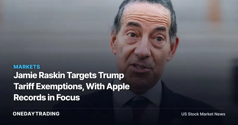 Jamie Raskin Targets Trump Tariff Exemptions, With Apple Records in Focus