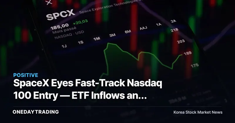 SpaceX Eyes Fast-Track Nasdaq 100 Entry — ETF Inflows and the Ripple Effect on Aerospace Stocks