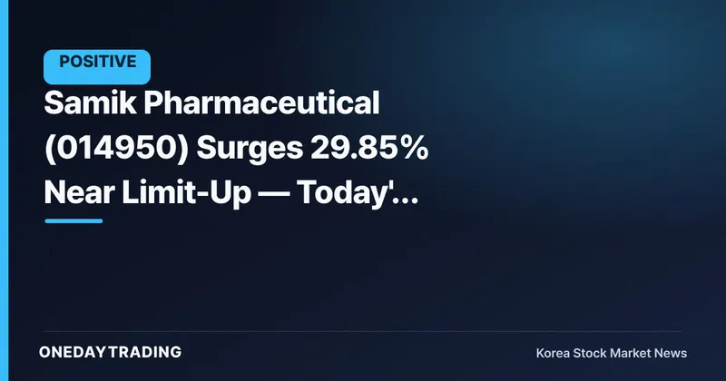 Samik Pharmaceutical (014950) Surges 29.85% Near Limit-Up — Today's Trading Volume Explosion Analyzed