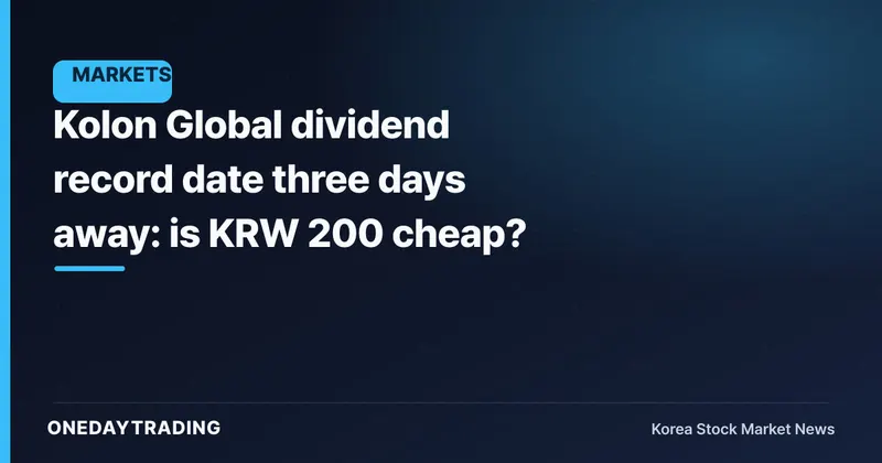 Kolon Global dividend record date three days away: is KRW 200 cheap?