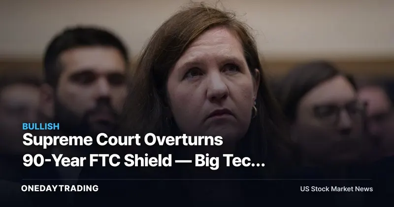 Supreme Court Overturns 90-Year FTC Shield — Big Tech Antitrust Exposure Repriced