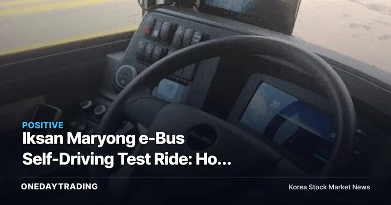 Iksan Maryong e-Bus Self-Driving Test Ride: How Autonomous-Driving Stocks Benefit and What Investors Should Check