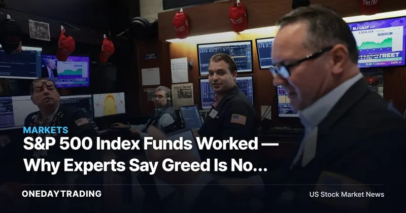 S&P 500 Index Funds Worked — Why Experts Say Greed Is Now the Risk