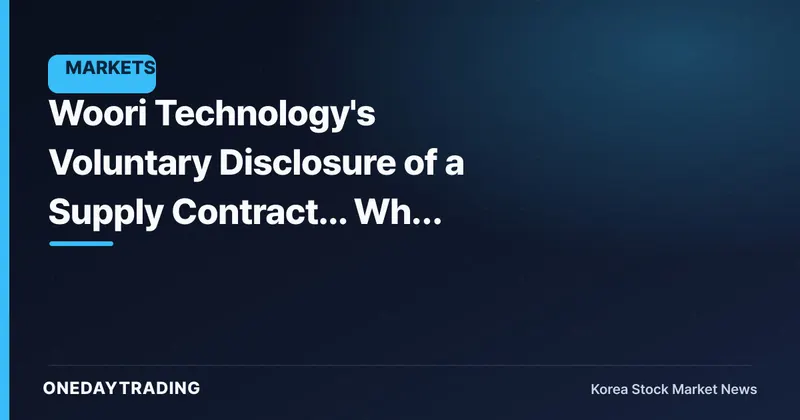 Woori Technology's Voluntary Disclosure of a Supply Contract... Why Didn't It Clear the 'Mandatory Disclosure' Threshold?