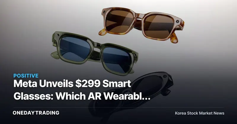 Meta Unveils $299 Smart Glasses: Which AR Wearable Stocks Stand to Benefit?