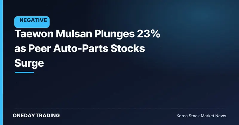 Taewon Mulsan Plunges 23% as Peer Auto-Parts Stocks Surge