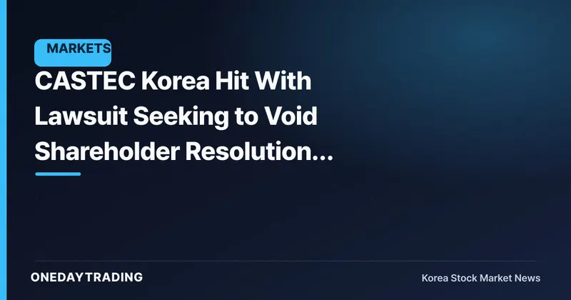 CASTEC Korea Hit With Lawsuit Seeking to Void Shareholder Resolutions Amid Control Dispute