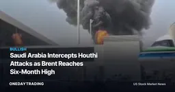 Saudi Arabia Intercepts Houthi Attacks as Brent Reaches Six-Month High