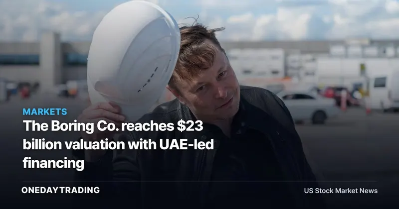 The Boring Co. reaches $23 billion valuation with UAE-led financing