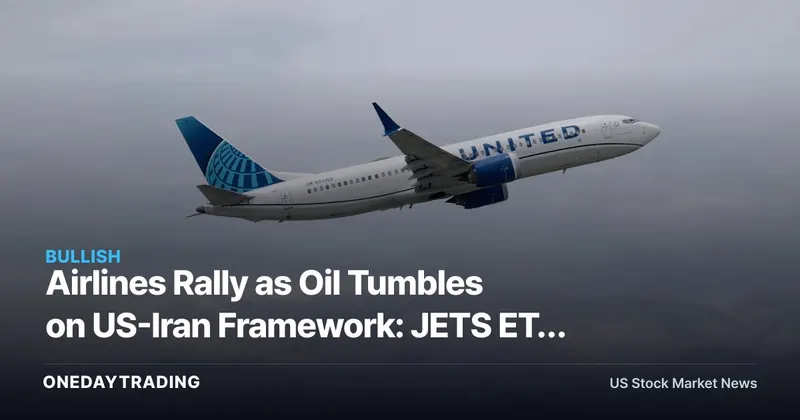 Airlines Rally as Oil Tumbles on US-Iran Framework: JETS ETF Nears 2026 High