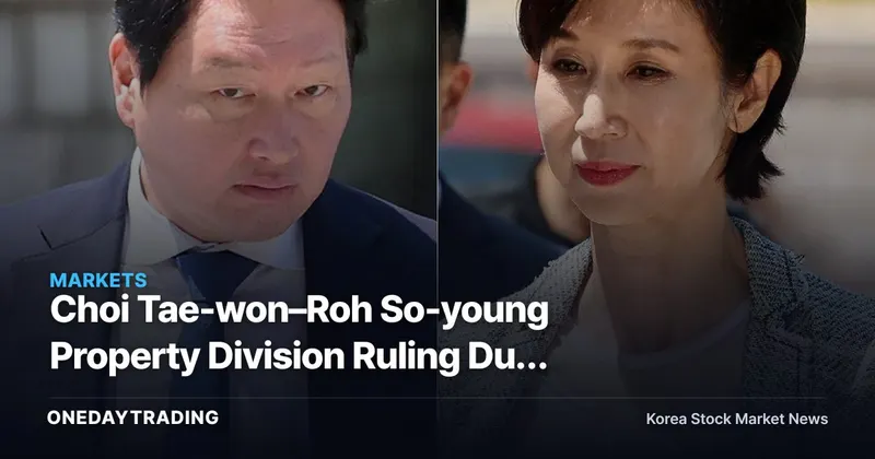 Choi Tae-won–Roh So-young Property Division Ruling Due Today, SK Stake Faces '1.4 Trillion Won Scenario' Variable