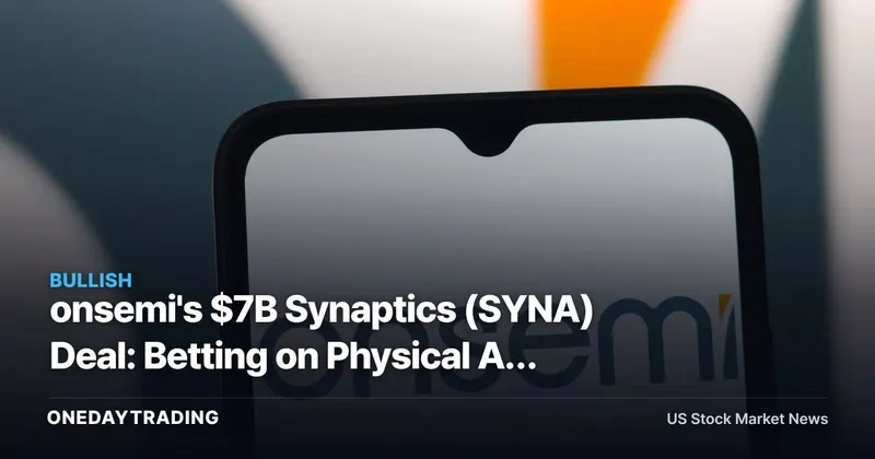 onsemi's $7B Synaptics (SYNA) Deal: Betting on Physical AI at the Edge — ON Stock Analysis