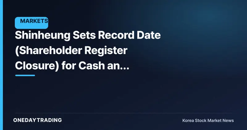 Shinheung Sets Record Date (Shareholder Register Closure) for Cash and In-Kind Dividends… Dividend Process Underway