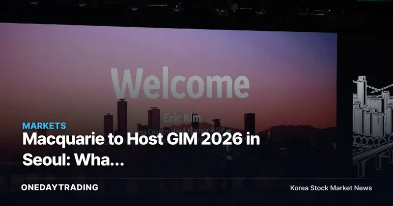 Macquarie to Host GIM 2026 in Seoul: What Alternative-Investment and Infrastructure Money Flows Are Signaling