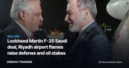 Lockheed Martin F-35 Saudi deal, Riyadh airport flames raise defense and oil stakes