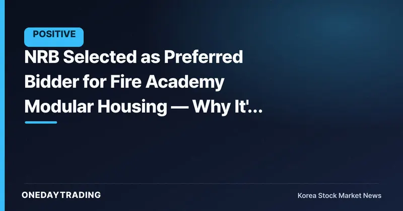NRB Selected as Preferred Bidder for Fire Academy Modular Housing — Why It's Not Yet an 'Order Win'